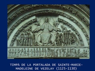 TIMPÀ DE LA PORTALADA DE SAINTE-MARIE- MADELEINE DE VEZELAY (1125-1130) 