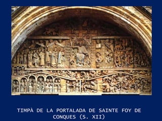 TIMPÀ DE LA PORTALADA DE SAINTE FOY DE CONQUES (S. XII) 