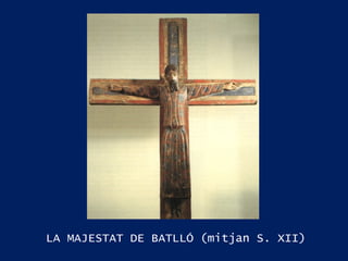 LA MAJESTAT DE BATLLÓ (mitjan S. XII)  