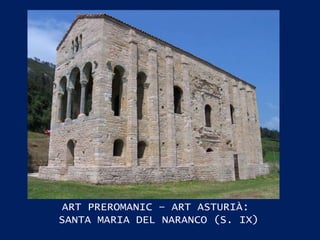 ART PREROMANIC – ART ASTURIÀ:  SANTA MARIA DEL NARANCO (S. IX) 