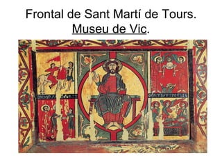 Frontal de Sant Martí de Tours.  Museu de Vic . 