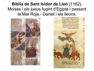 Biblia de Sant Isidor de Lleó  (1162). Moisés i els jueus fugint d’Egipte i passant la Mar Roja.- Daniel i els lleons. 