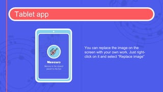 Tablet app
You can replace the image on the
screen with your own work. Just right-
click on it and select “Replace image”
 