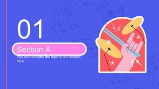 Section A
You can describe the topic of the section
here
01
 