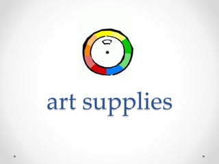 art supplies
 