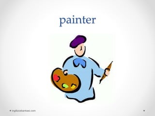 painter
ingilizcebankasi.com
 
