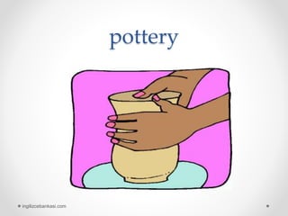 pottery
ingilizcebankasi.com
 