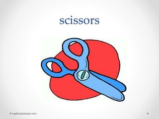 scissors
ingilizcebankasi.com
 