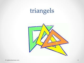 triangels
ingilizcebankasi.com
 