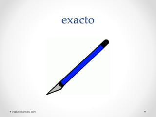 exacto
ingilizcebankasi.com
 