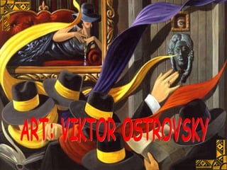 Art: Viktor Ostrovsky ART: VIKTOR OSTROVSKY 