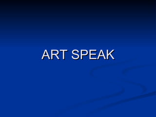 ART SPEAK 