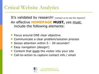 Critical Website Analytics <ul><ul><li>It’s validated by research!  (contact us to see the reports!) </li></ul></ul><ul><u...
