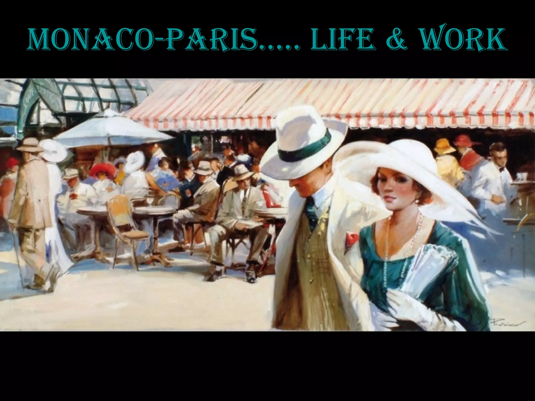 MonAco-PARis..... life & woRk
 