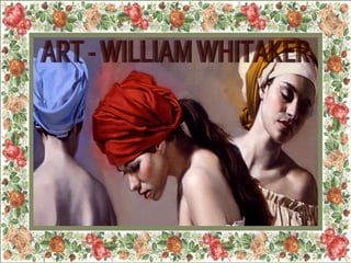 ART - WILLIAM WHITAKER 