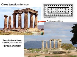 Templo de Apolo en Corinto ,  ca . 540 a.n.e. [ÉPOCA ARCAICA] Otros templos dóricos Fustes monolíticos 