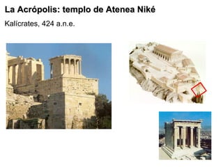 La Acrópolis: templo de Atenea Niké Kalícrates, 424 a.n.e. 