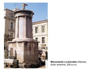 Monumento a Lisícrates  (Atenas) Autor anónimo, 334 a.n.e. 