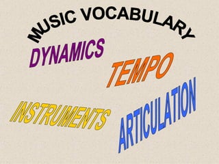 TEMPO INSTRUMENTS ARTICULATION DYNAMICS MUSIC VOCABULARY 