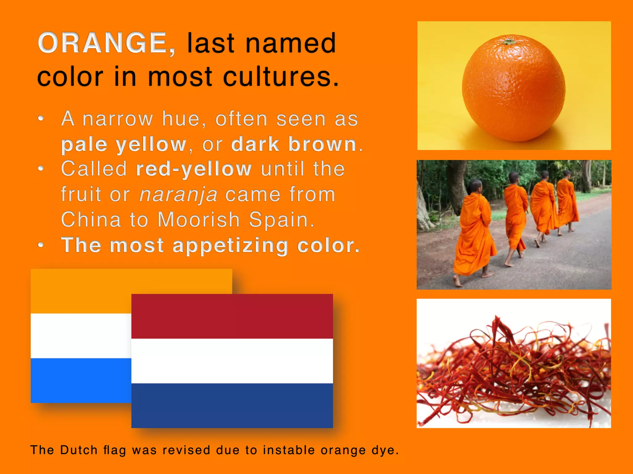 The Dutch ﬂag was revised due to instable orange dye.
 