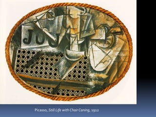 Picasso, Still Life with Chair Caning, 1912
 