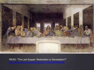 READ: "The Last Supper: Restoration or Devastation?"
http://www.wsj.com/articles/SB927229626649634086
 