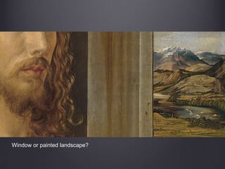 Window or painted landscape?
 