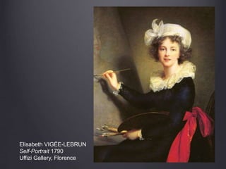 Elisabeth VIGÉE-LEBRUN
Self-Portrait 1790
Uffizi Gallery, Florence
 