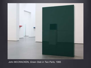 John MCCRACKEN, Green Slab in Two Parts, 1966
 