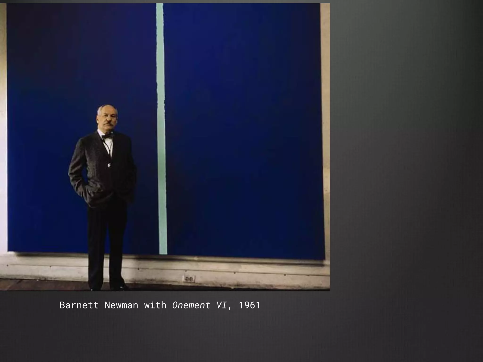 Barnett Newman with Onement VI, 1961
 
