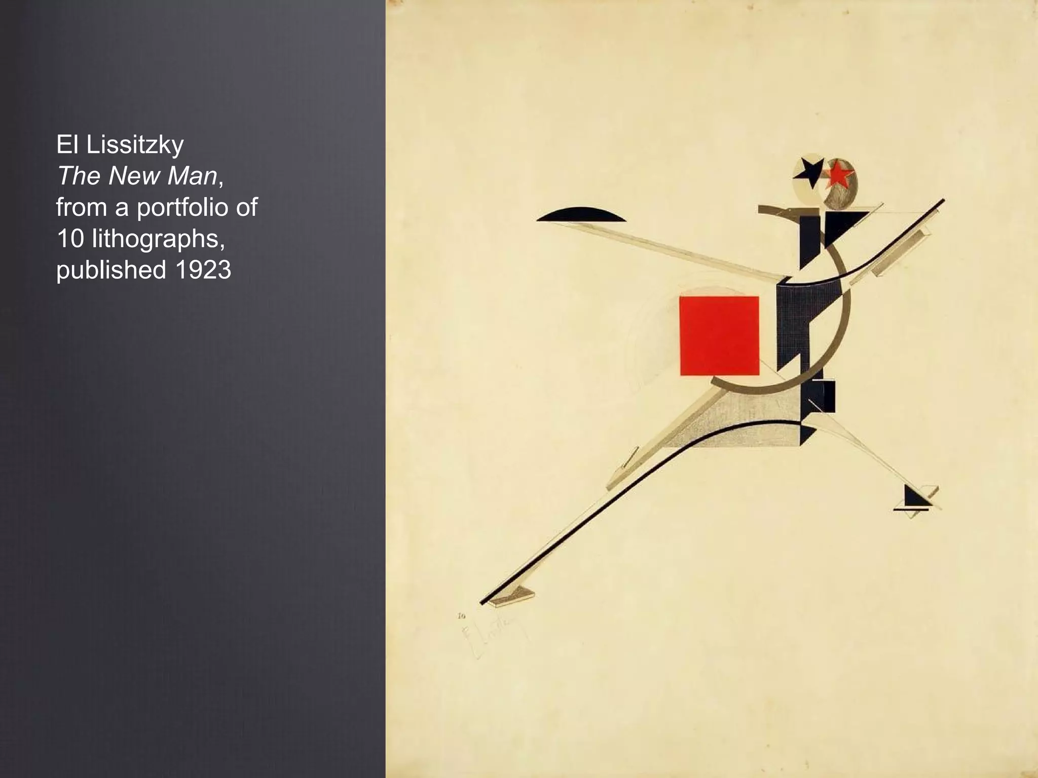 El Lissitzky
The New Man,
from a portfolio of
10 lithographs,
published 1923
 