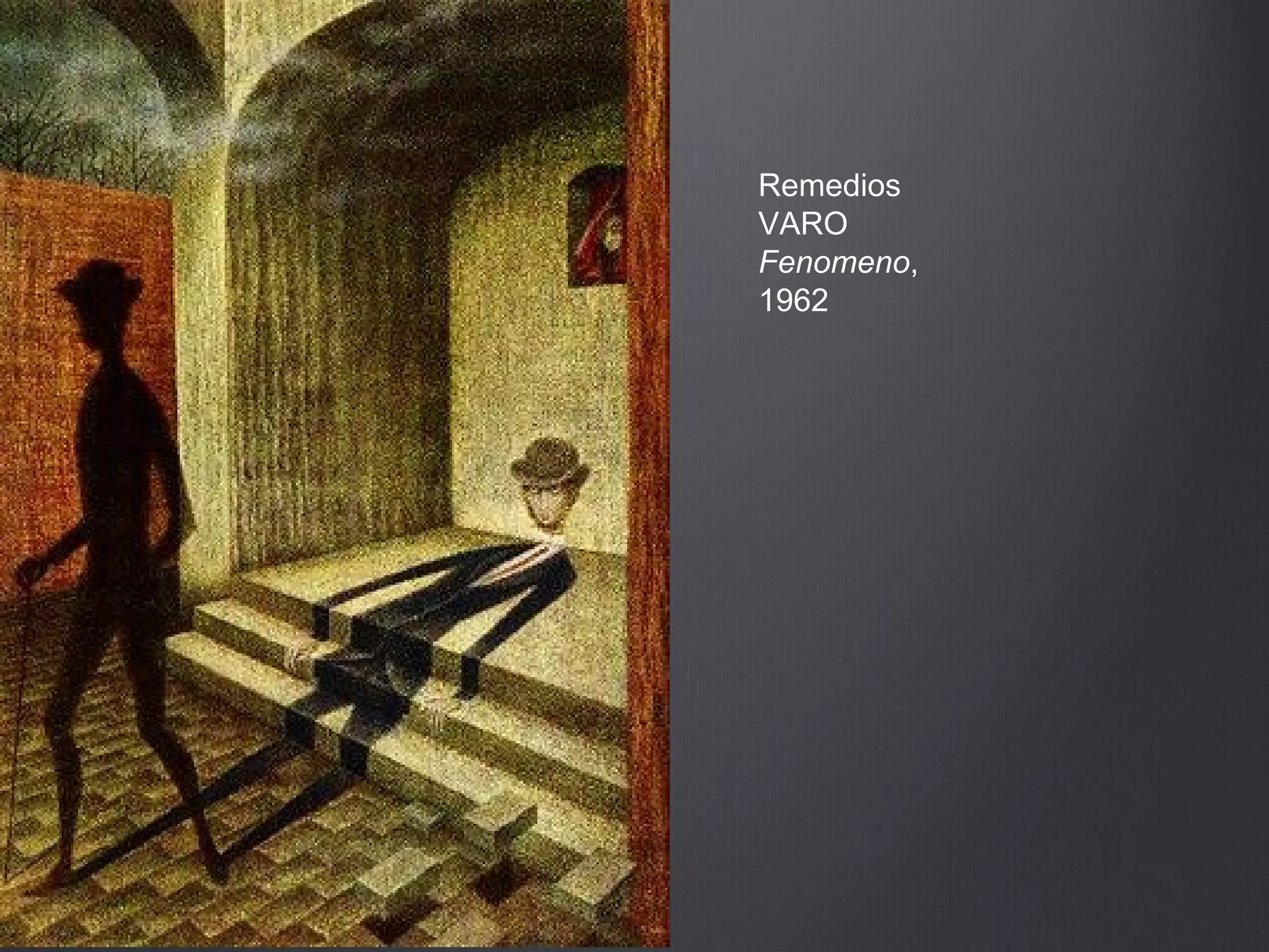 Remedios
VARO
Fenomeno,
1962
 