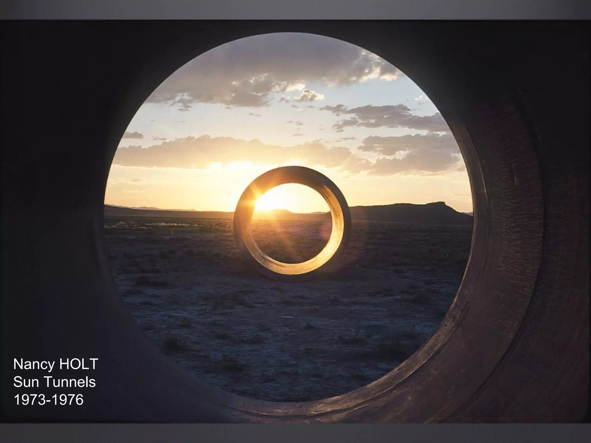 Nancy HOLT
Sun Tunnels
1973-1976
 