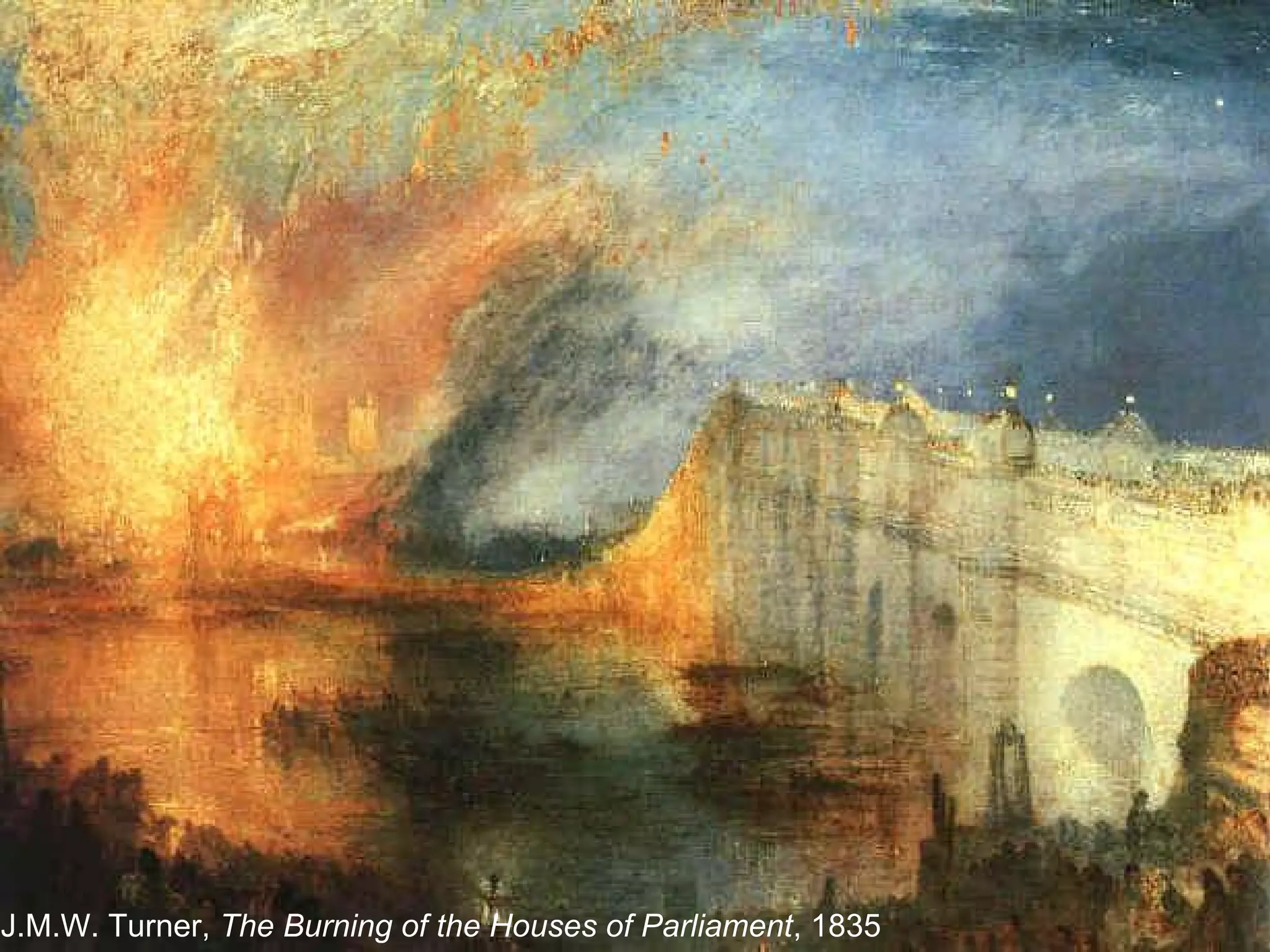 J.M.W. Turner, The Burning of the Houses of Parliament, 1835
 