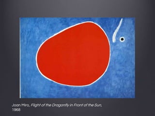 Joan Miro, Flight of the Dragonfly in Front of the Sun,
1968
 