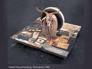 Robert Rauschenberg, Monogram, 1955
 
