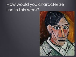 How would you characterize
line in this work?
 