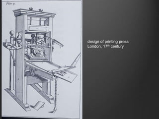 design of printing press
London, 17th century
 