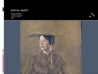 Andrew Wyeth
Maga’s Daughter
Tempera on panel
27 ½ x 31 inches
1966
 