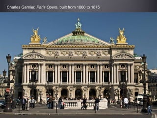 Charles Garnier, Paris Opera, built from 1860 to 1875
 