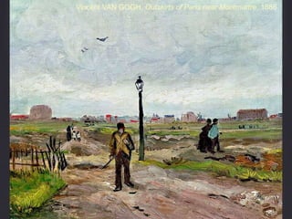 Vincent VAN GOGH, Outskirts of Paris near Montmartre, 1886
 