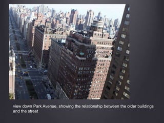view down Park Avenue, showing the relationship between the older buildings
and the street
 