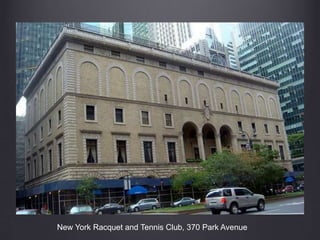 New York Racquet and Tennis Club, 370 Park Avenue
 