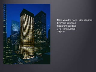 Mies van der Rohe, with interiors
by Philip Johnson
Seagram Building
375 Park Avenue
1954-8
 