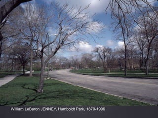 William LeBaron JENNEY, Humboldt Park, 1870-1906
 