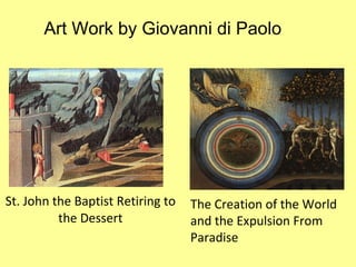St. John the Baptist Retiring to the Dessert The Creation of the World and the Expulsion From Paradise Art Work by Giovanni di Paolo 