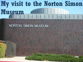 My visit to the Norton Simon Museum 