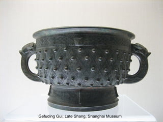 Gefuding Gui, Late Shang, Shanghai Museum
 