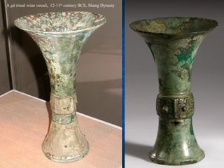 A gū ritual wine vessel, 12-11th
century BCE, Shang Dynasty
 