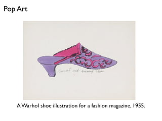 Pop Art
A Warhol shoe illustration for a fashion magazine, 1955.
 